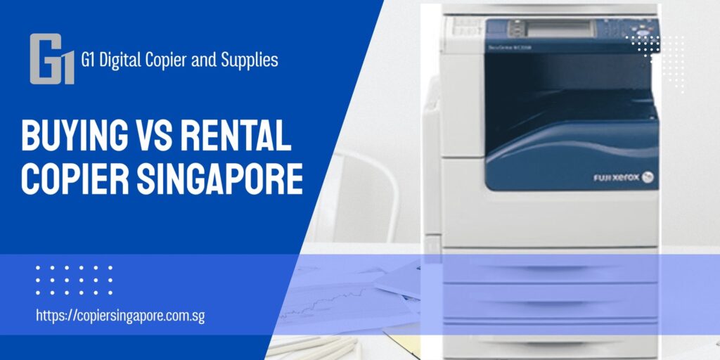 Buying vs Rent Copier in Singapore