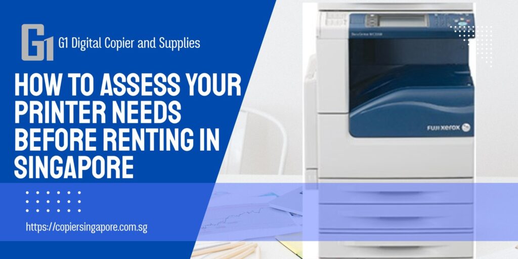 How to Assess Your Printer Needs Before Renting in Singapore